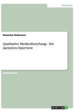 Qualitative Medienforschung - Ein narratives Interview af Natascha Diekmann