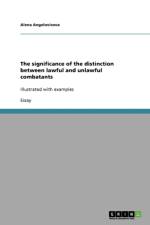 significance of the distinction between lawful and unlawful combatants af Alena Angelovicova
