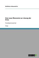 Eine neue OEkonomie zur Loesung der Krise af Wolfdieter Hotzendorfer
