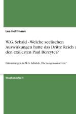 W.G. Sebald - Welche seelischen Auswirkungen hatte das Dritte Reich auf den exilierten Paul Bereyter? af Lea Hoffmann