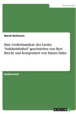 Eine Gedichtanalyse Des Liedes 'Solidaritatslied' Geschrieben Von Bert Brecht Und Komponiert Von Hanns Eisler af Marek Bachmann