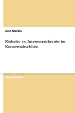 Einheits- vs. Interessentheorie im Konzernabschluss af Jens Merkle