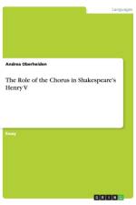 The Role of the Chorus in Shakespeare's Henry V af Andrea Oberheiden