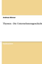 Thyssen - Die Unternehmensgeschichte af Andreas Bönner