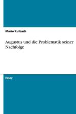 Augustus Und Die Problematik Seiner Nachfolge af Mario Kulbach