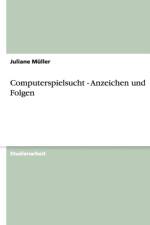 Computerspielsucht - Anzeichen und Folgen af Juliane Muller