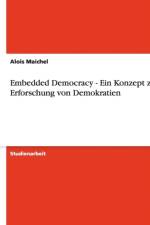Embedded Democracy - Ein Konzept zur Erforschung von Demokratien af Alois Maichel