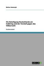 Beteiligung Deutschlands am Irakkrieg und der Verstoss gegen das Voelkerrecht af Mathan Nadarajah