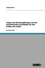 Folgen des Befreiungskrieges und der Kemalistischen Grundsatze fur den Aufbau der Turkei af Astrid Bramm