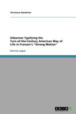 Urbanism Typifying the Turn-of-the-Century American Way of Life in Franzen's Strong Motion af Christiana Halsdorfer