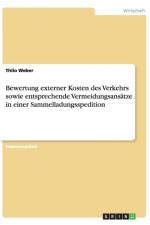 Bewertung externer Kosten des Verkehrs sowie entsprechende Vermeidungsansatze in einer Sammelladungsspedition af Thilo Weber
