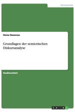 Grundlagen der semiotischen Diskursanalyse af Heinz Rosenau