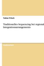 Traditionelles Sequencing bei regionalen Integrationsarrangements af Tobias Fritsch