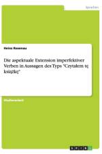 Die aspektuale Extension imperfektiver Verben in Aussagen des Typs Czytalem tę książkę af Heinz Rosenau