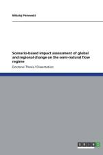 Scenario-based impact assessment of global and regional change on the semi-natural flow regime af Mikolaj Piniewski