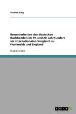 Besonderheiten des deutschen Buchhandels im 19. und 20. Jahrhundert im internationalen Vergleich zu Frankreich und England af Stephan Jung