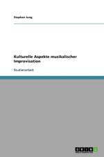 Kulturelle Aspekte musikalischer Improvisation af Stephan Jung