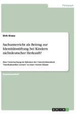 Sachunterricht als Beitrag zur Identitatsstiftung bei Kindern nichtdeutscher Herkunft? af Dirk Kranz