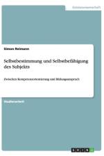 Selbstbestimmung und Selbstbefahigung des Subjekts af Simon Reimann