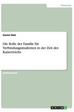 Die Rolle der Familie fur Verbindungsstudenten in der Zeit des Kaiserreichs af Daniel Zäck