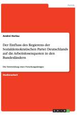 Einfluss des Regierens der Sozialdemokratischen Partei Deutschlands auf die Arbeitslosenquoten in den Bundeslandern af Andrei Horlau
