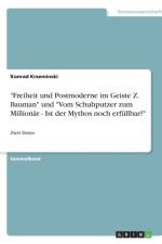 Freiheit und Postmoderne im Geiste Z. Bauman und Vom Schuhputzer zum Millionar - Ist der Mythos noch erfullbar? af Konrad Krzeminski