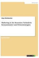 Marketing in der Rezession. Veranderte Konsummuster und Firmenstrategien af Sissy Steinbrecher