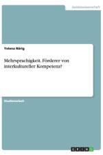 Mehrsprachigkeit. Foerderer von interkultureller Kompetenz? af Yelena Roerig