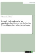 Deutsch als Fremdsprache im multikulturellen Kontext. Interkultureller Unterricht an einer italienischen Schule af Alessandra Artedia