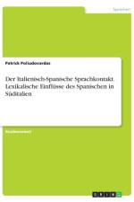 Der Italienisch-Spanische Sprachkontakt. Lexikalische Einflusse des Spanischen in Suditalien af Patrick Poliudovardas