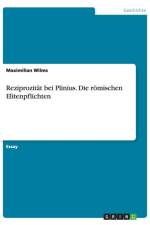 Reziprozitat bei Plinius. Die roemischen Elitenpflichten af Maximilian Wilms