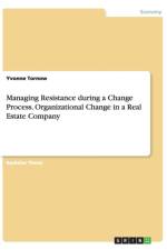 Managing Resistance during a Change Process. Organizational Change in a Real Estate Company af Yvonne Tornow