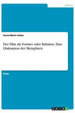 Der Film als Fenster oder Rahmen. Eine Diskussion der Metaphern af Anne-Marie Holze