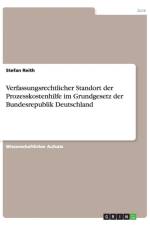 Verfassungsrechtlicher Standort der Prozesskostenhilfe im Grundgesetz der Bundesrepublik Deutschland af Stefan Reith