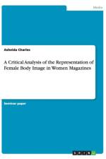 Critical Analysis of the Representation of Female Body Image in Women Magazines af Asheida Charles
