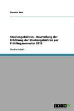 Studiengebuhren - Beurteilung der Erhoehung der Studiengebuhren per Fruhlingssemester 2012 af Dominic Keel