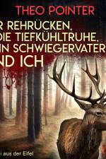 Der Rehrücken, die Tiefkühltruhe, mein Schwiegervater und ich - Kurzkrimi aus der Eifel af Theo Pointer