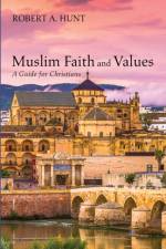 Muslim Faith and Values af Robert a Hunt
