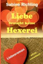 Liebe braucht keine Hexerei af Sabine Richling