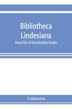 Bibliotheca Lindesiana. Hand list of the boudoir books af Unknown