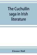 Cuchullin saga in Irish literature af Eleanor Hull