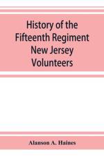 History of the Fifteenth Regiment New Jersey Volunteers af Alanson A Haines