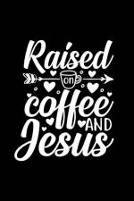 Raised On Coffee And Jesus af Joyful Creations