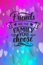 Friends Are The Family You Choose af Joyful Creations