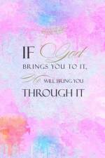 If God Brings You To It He Will Bring You Through It af Joyful Creations