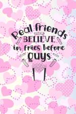 Real Friends Believe In Fries Before Guys af Joyful Creations