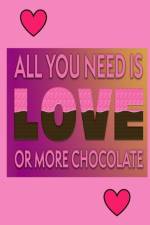 All You Need Is Love Or More Chocolate af Joyful Creations