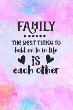 Family The Best Thing To Hold On To In Life Is Each Other af Joyful Creations