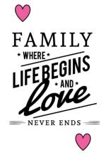 Family Where Life Begins And Love Never Ends af Joyful Creations