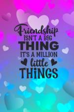 Friendship Isn't A Big Thing It's A Million Little Things af Joyful Creations